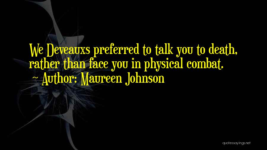Maureen Johnson Quotes: We Deveauxs Preferred To Talk You To Death, Rather Than Face You In Physical Combat.