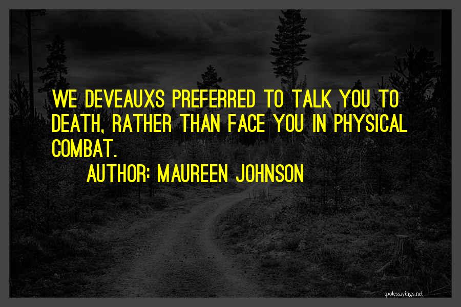 Maureen Johnson Quotes: We Deveauxs Preferred To Talk You To Death, Rather Than Face You In Physical Combat.