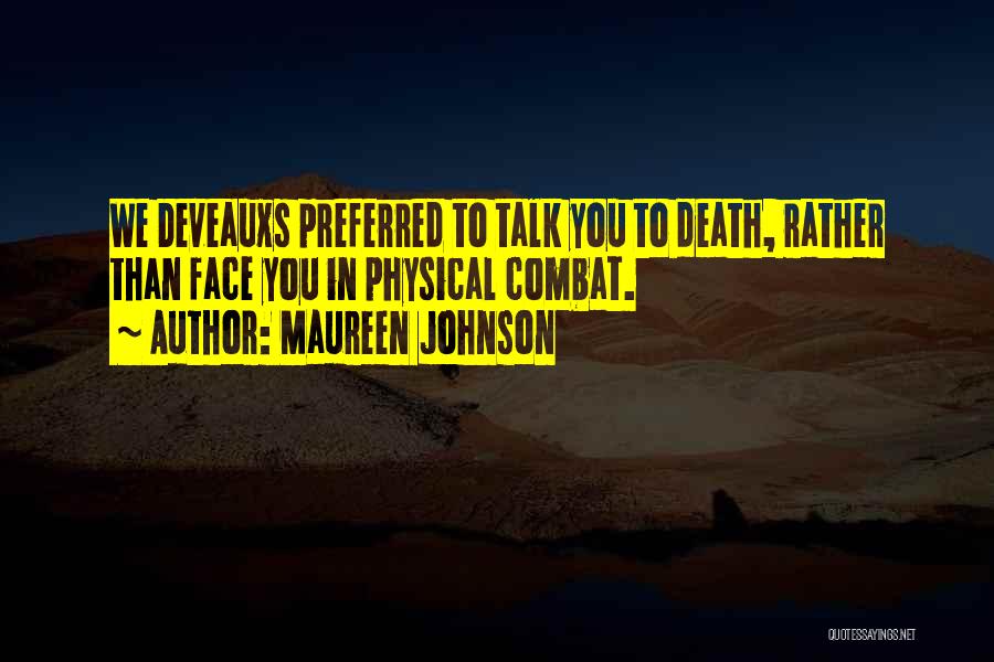 Maureen Johnson Quotes: We Deveauxs Preferred To Talk You To Death, Rather Than Face You In Physical Combat.
