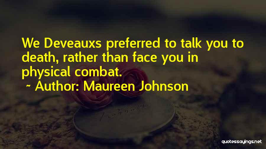 Maureen Johnson Quotes: We Deveauxs Preferred To Talk You To Death, Rather Than Face You In Physical Combat.
