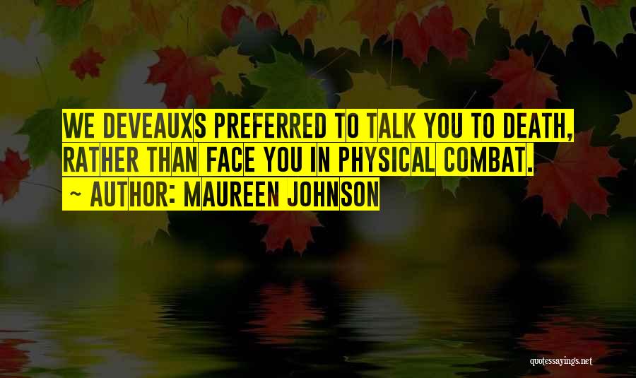 Maureen Johnson Quotes: We Deveauxs Preferred To Talk You To Death, Rather Than Face You In Physical Combat.