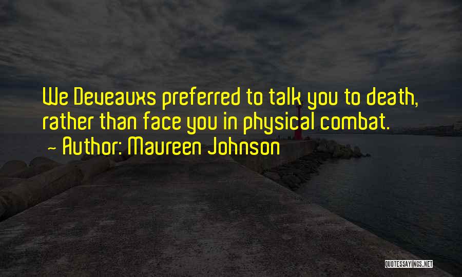 Maureen Johnson Quotes: We Deveauxs Preferred To Talk You To Death, Rather Than Face You In Physical Combat.
