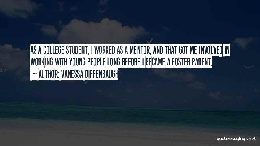 Vanessa Diffenbaugh Quotes: As A College Student, I Worked As A Mentor, And That Got Me Involved In Working With Young People Long