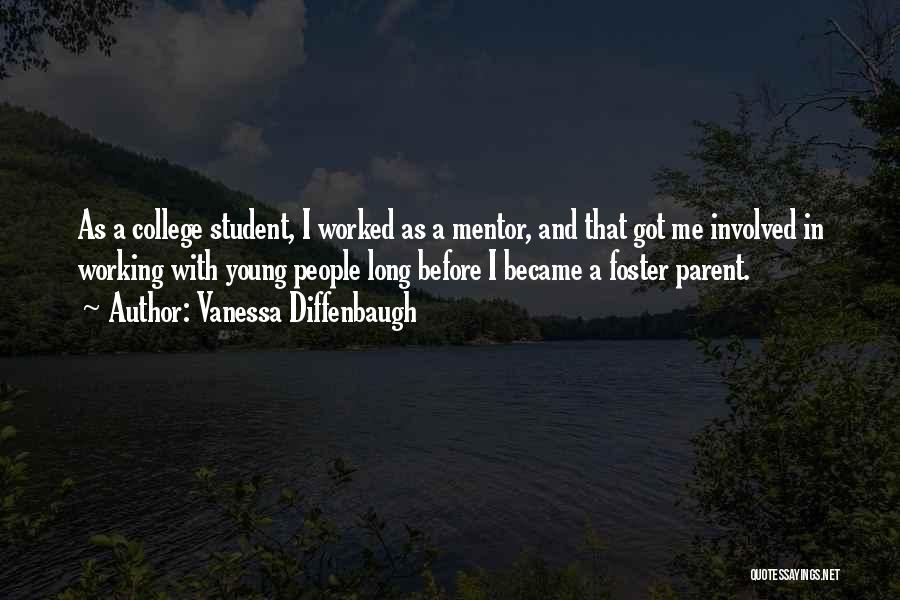 Vanessa Diffenbaugh Quotes: As A College Student, I Worked As A Mentor, And That Got Me Involved In Working With Young People Long