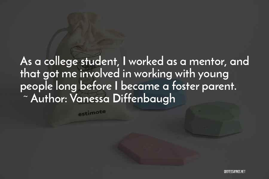 Vanessa Diffenbaugh Quotes: As A College Student, I Worked As A Mentor, And That Got Me Involved In Working With Young People Long