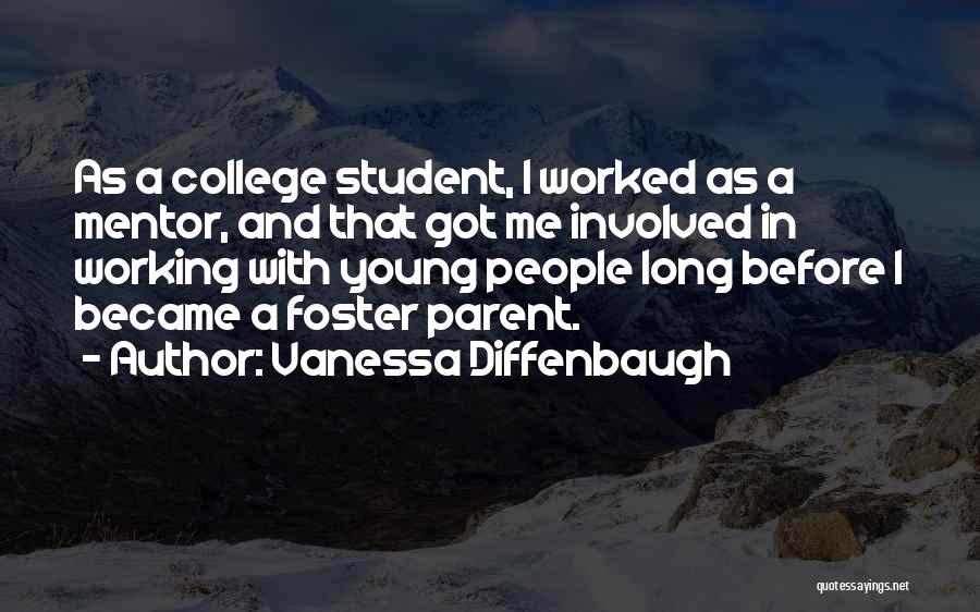 Vanessa Diffenbaugh Quotes: As A College Student, I Worked As A Mentor, And That Got Me Involved In Working With Young People Long