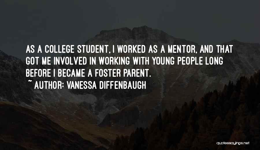 Vanessa Diffenbaugh Quotes: As A College Student, I Worked As A Mentor, And That Got Me Involved In Working With Young People Long