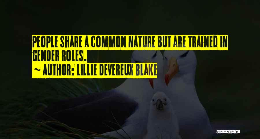 Lillie Devereux Blake Quotes: People Share A Common Nature But Are Trained In Gender Roles.