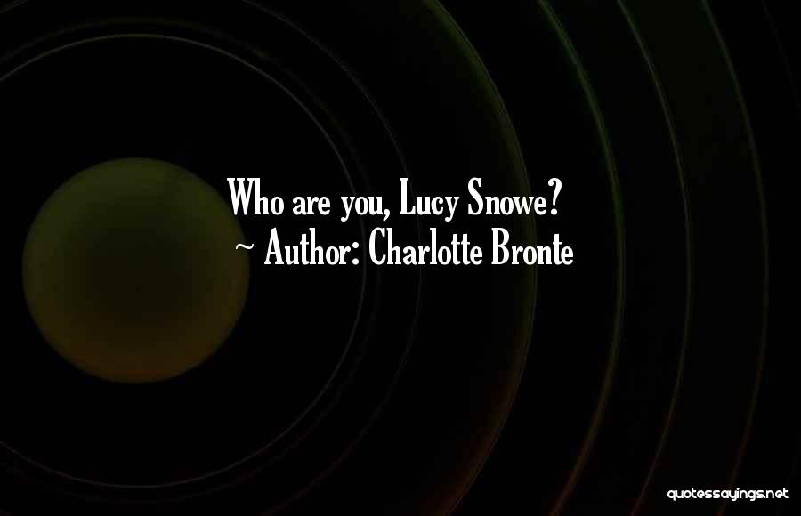 Charlotte Bronte Quotes: Who Are You, Lucy Snowe?