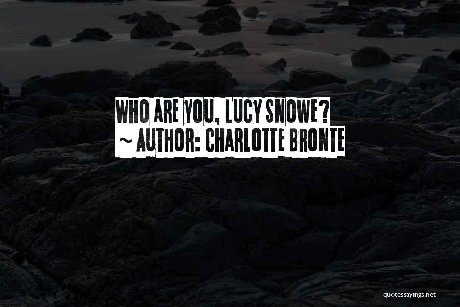 Charlotte Bronte Quotes: Who Are You, Lucy Snowe?