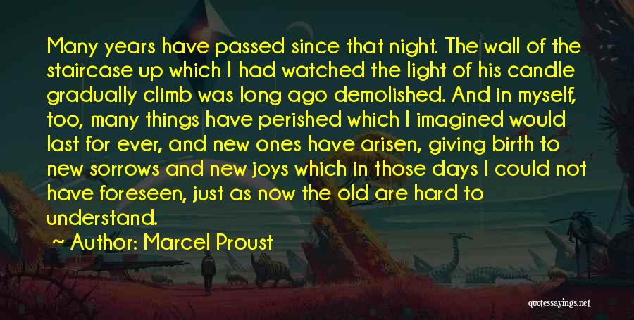 Marcel Proust Quotes: Many Years Have Passed Since That Night. The Wall Of The Staircase Up Which I Had Watched The Light Of