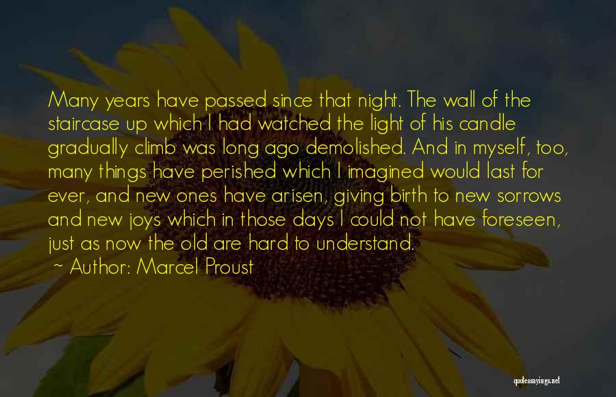 Marcel Proust Quotes: Many Years Have Passed Since That Night. The Wall Of The Staircase Up Which I Had Watched The Light Of