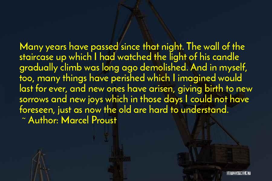 Marcel Proust Quotes: Many Years Have Passed Since That Night. The Wall Of The Staircase Up Which I Had Watched The Light Of