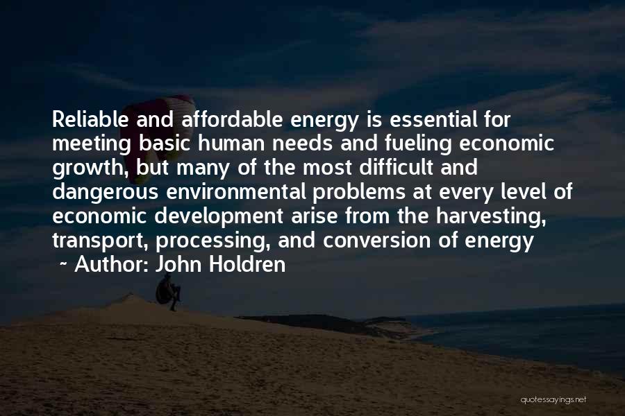 John Holdren Quotes: Reliable And Affordable Energy Is Essential For Meeting Basic Human Needs And Fueling Economic Growth, But Many Of The Most