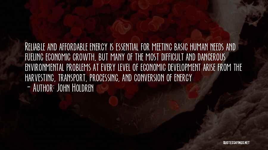 John Holdren Quotes: Reliable And Affordable Energy Is Essential For Meeting Basic Human Needs And Fueling Economic Growth, But Many Of The Most