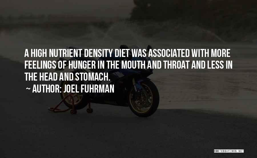 Joel Fuhrman Quotes: A High Nutrient Density Diet Was Associated With More Feelings Of Hunger In The Mouth And Throat And Less In