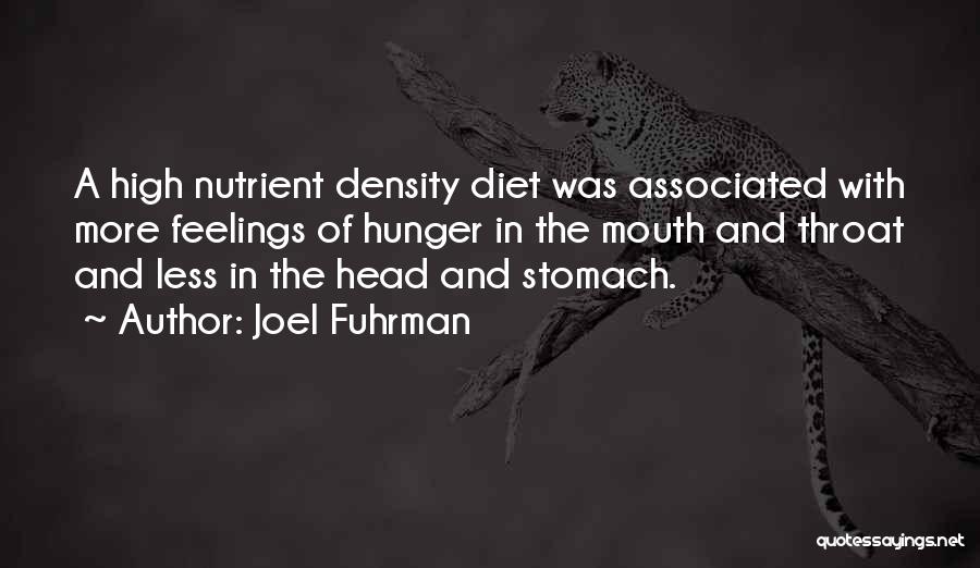 Joel Fuhrman Quotes: A High Nutrient Density Diet Was Associated With More Feelings Of Hunger In The Mouth And Throat And Less In