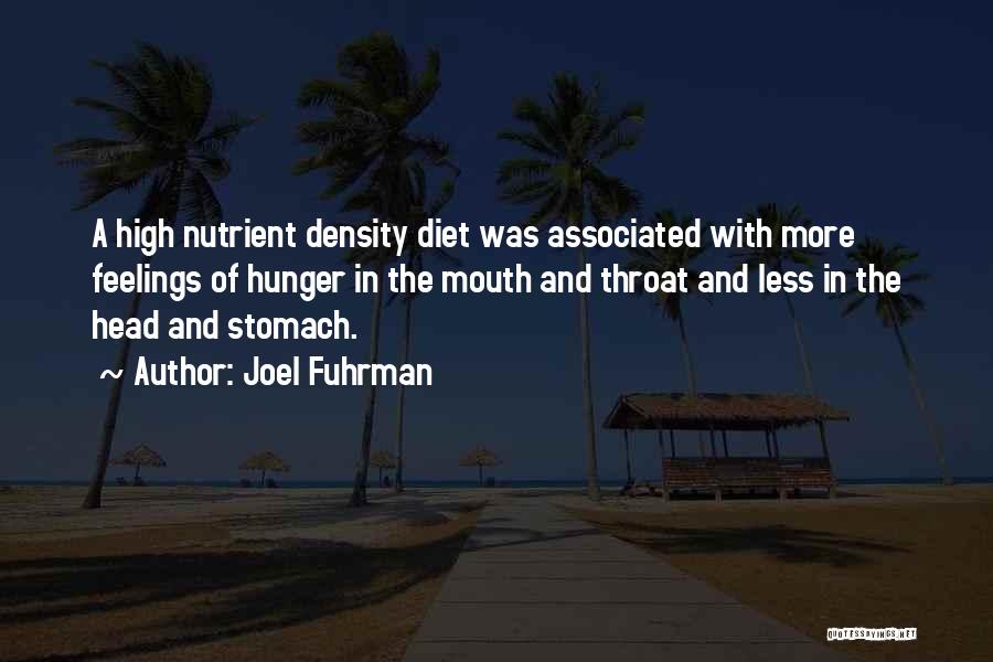 Joel Fuhrman Quotes: A High Nutrient Density Diet Was Associated With More Feelings Of Hunger In The Mouth And Throat And Less In