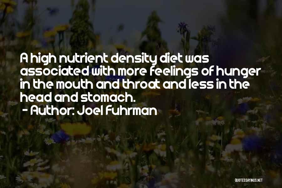 Joel Fuhrman Quotes: A High Nutrient Density Diet Was Associated With More Feelings Of Hunger In The Mouth And Throat And Less In