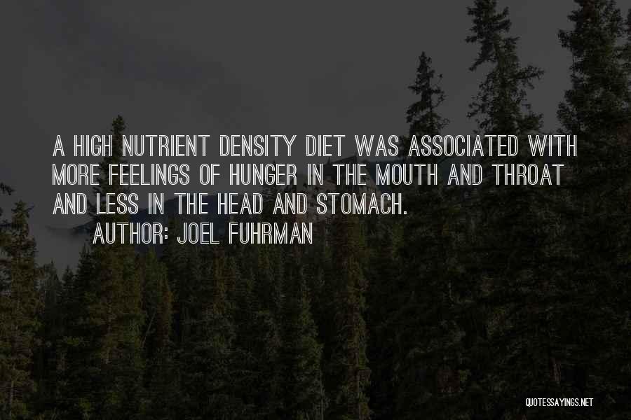Joel Fuhrman Quotes: A High Nutrient Density Diet Was Associated With More Feelings Of Hunger In The Mouth And Throat And Less In