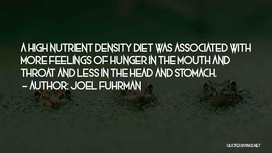 Joel Fuhrman Quotes: A High Nutrient Density Diet Was Associated With More Feelings Of Hunger In The Mouth And Throat And Less In