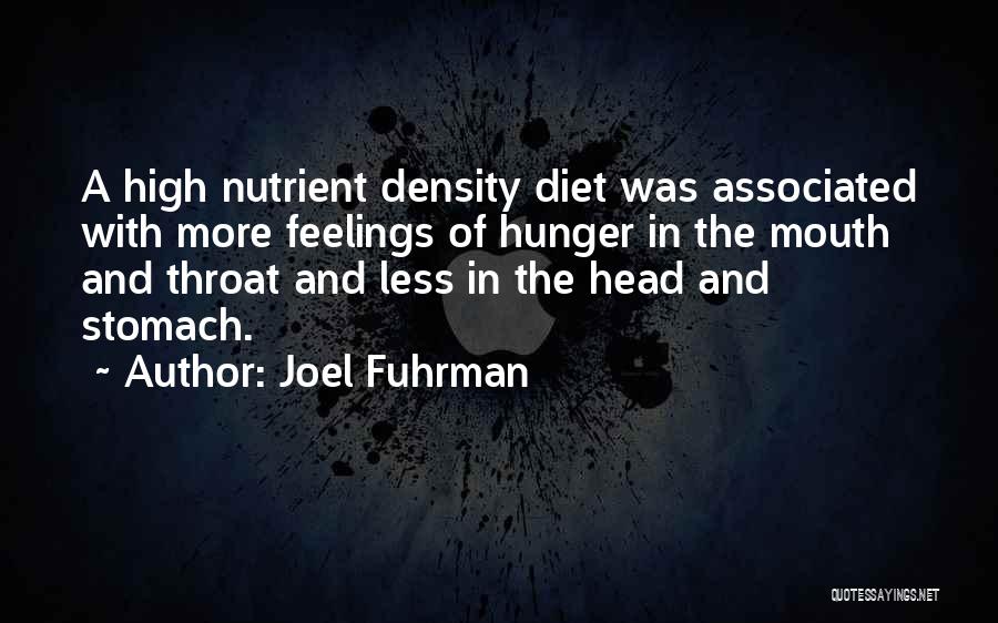 Joel Fuhrman Quotes: A High Nutrient Density Diet Was Associated With More Feelings Of Hunger In The Mouth And Throat And Less In