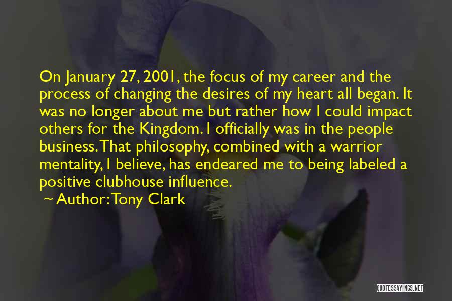 Tony Clark Quotes: On January 27, 2001, The Focus Of My Career And The Process Of Changing The Desires Of My Heart All