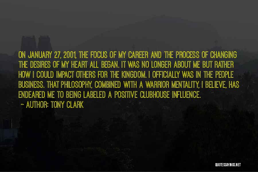 Tony Clark Quotes: On January 27, 2001, The Focus Of My Career And The Process Of Changing The Desires Of My Heart All