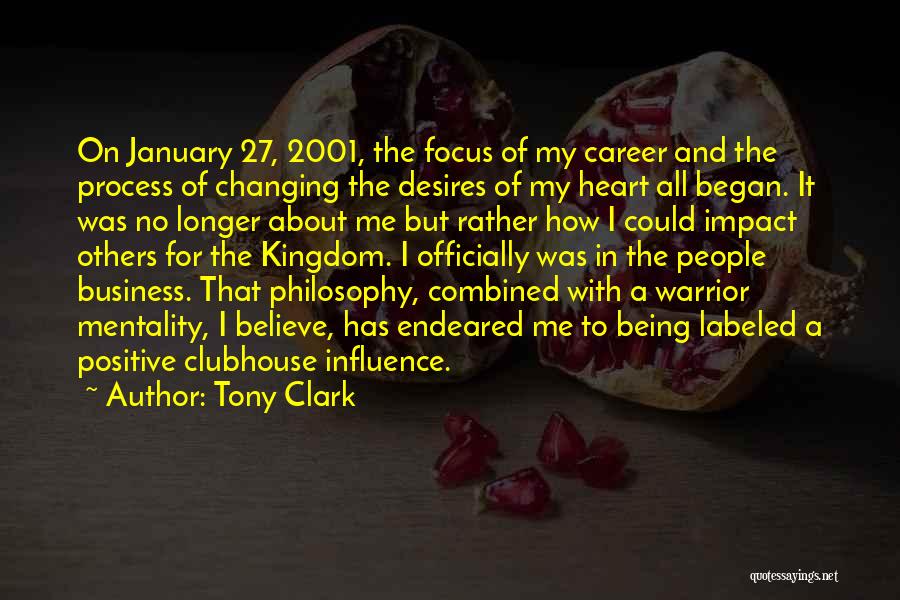 Tony Clark Quotes: On January 27, 2001, The Focus Of My Career And The Process Of Changing The Desires Of My Heart All