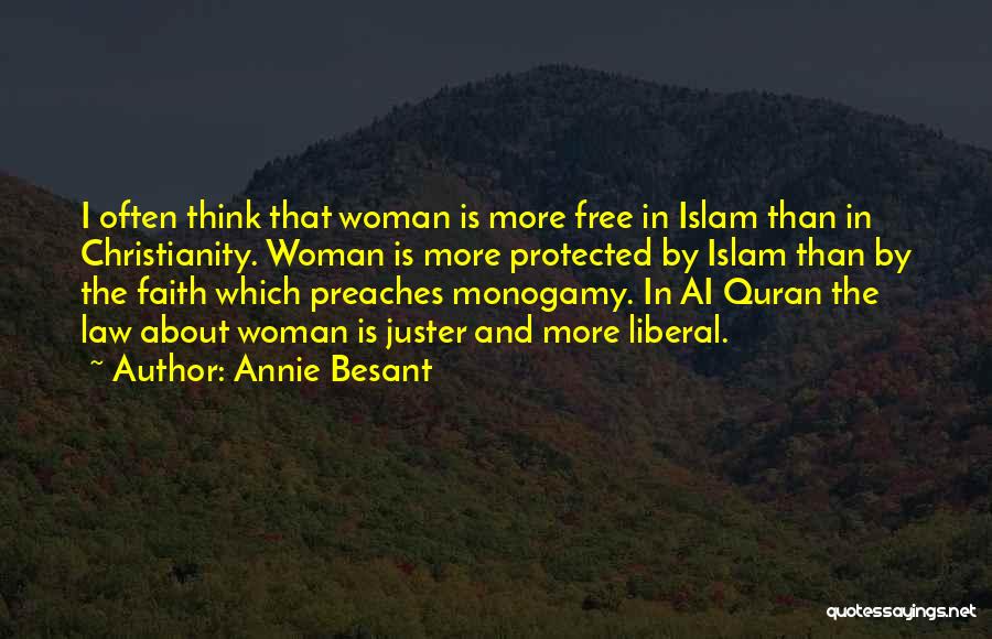 Annie Besant Quotes: I Often Think That Woman Is More Free In Islam Than In Christianity. Woman Is More Protected By Islam Than