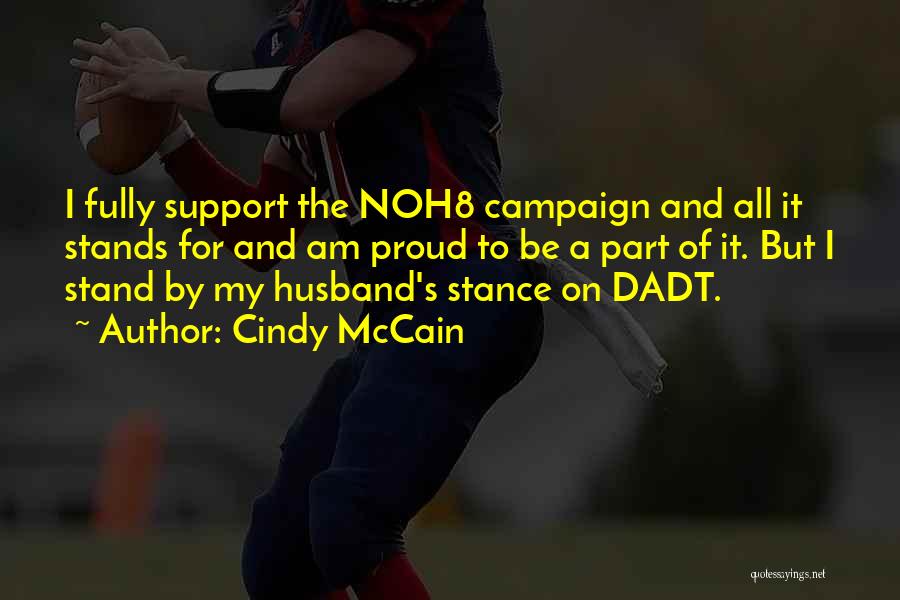 Cindy McCain Quotes: I Fully Support The Noh8 Campaign And All It Stands For And Am Proud To Be A Part Of It.