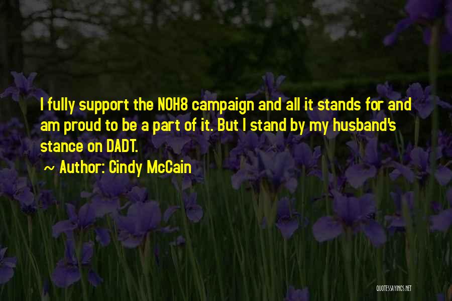 Cindy McCain Quotes: I Fully Support The Noh8 Campaign And All It Stands For And Am Proud To Be A Part Of It.