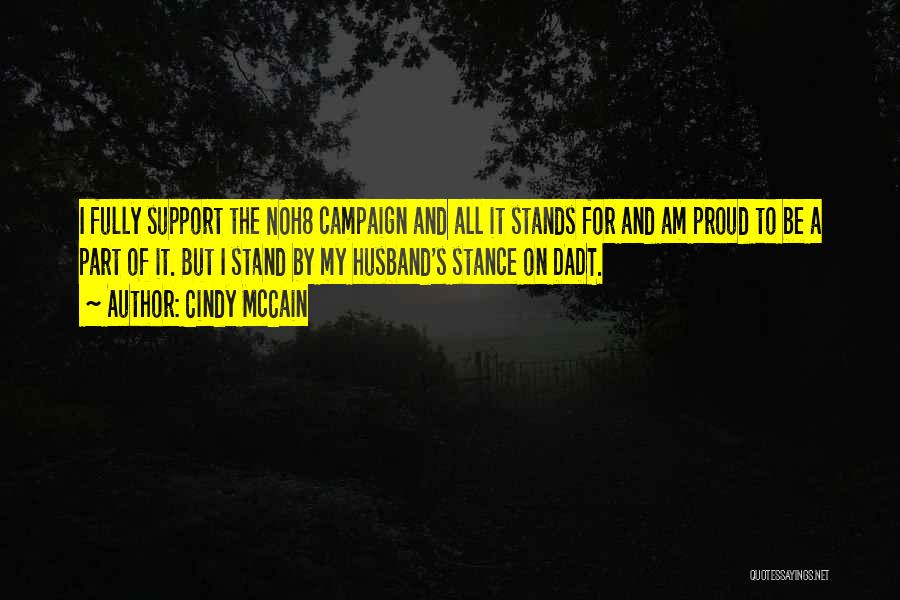 Cindy McCain Quotes: I Fully Support The Noh8 Campaign And All It Stands For And Am Proud To Be A Part Of It.