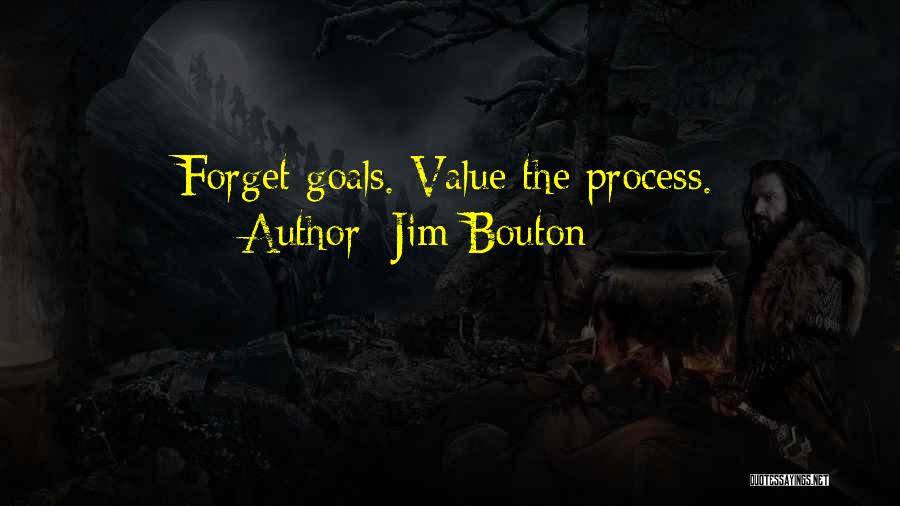 Jim Bouton Quotes: Forget Goals. Value The Process.