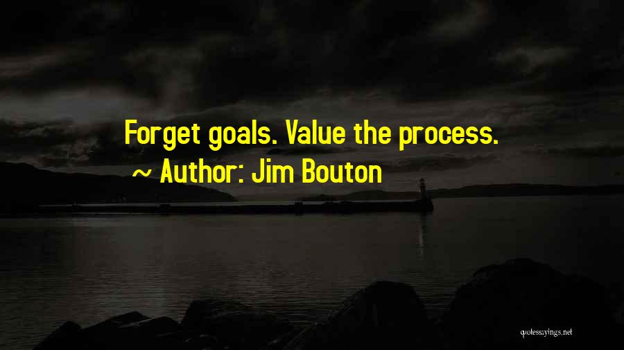 Jim Bouton Quotes: Forget Goals. Value The Process.