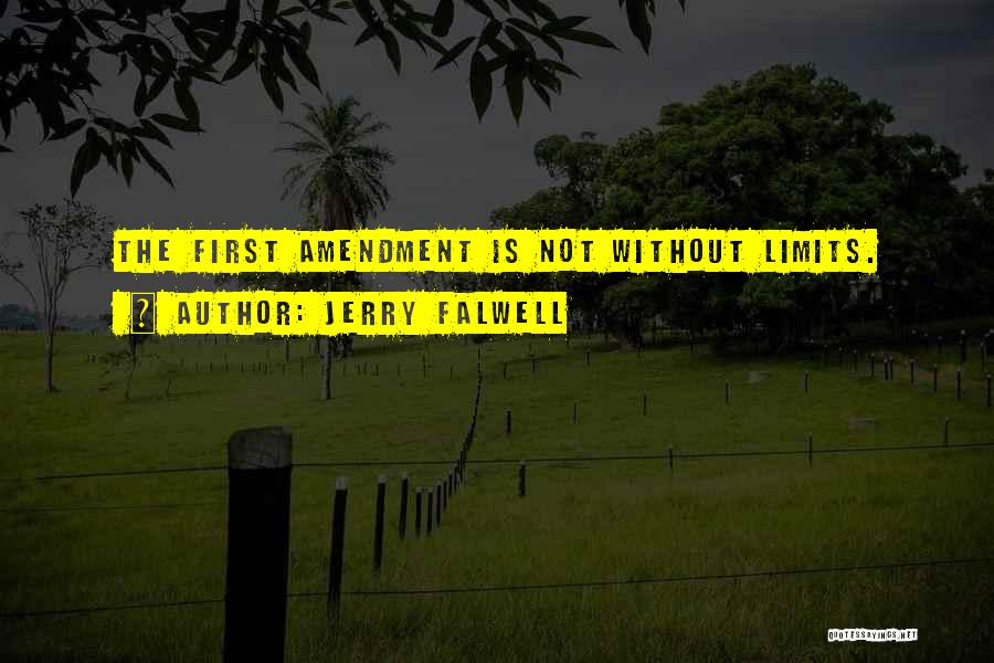 Jerry Falwell Quotes: The First Amendment Is Not Without Limits.