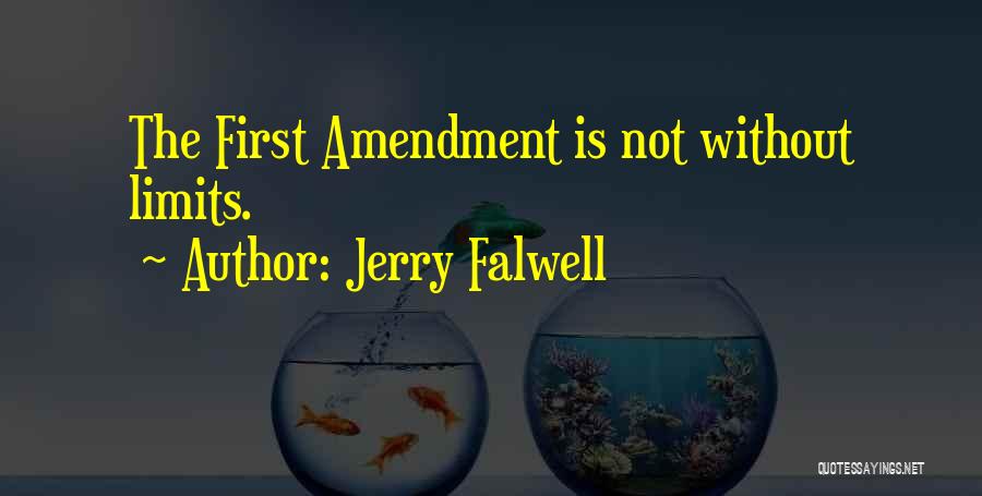 Jerry Falwell Quotes: The First Amendment Is Not Without Limits.