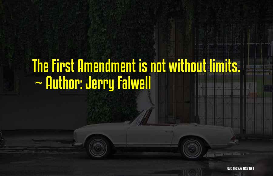 Jerry Falwell Quotes: The First Amendment Is Not Without Limits.