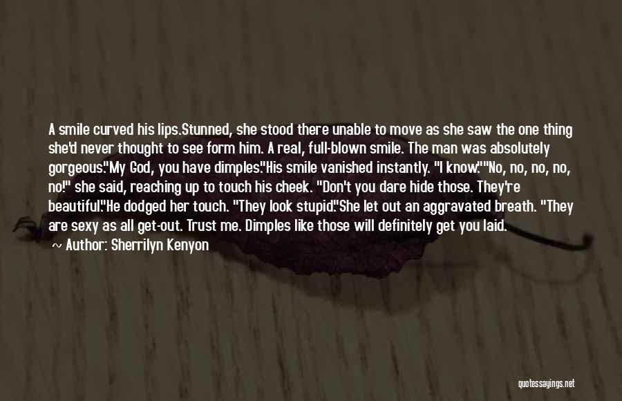 Sherrilyn Kenyon Quotes: A Smile Curved His Lips.stunned, She Stood There Unable To Move As She Saw The One Thing She'd Never Thought