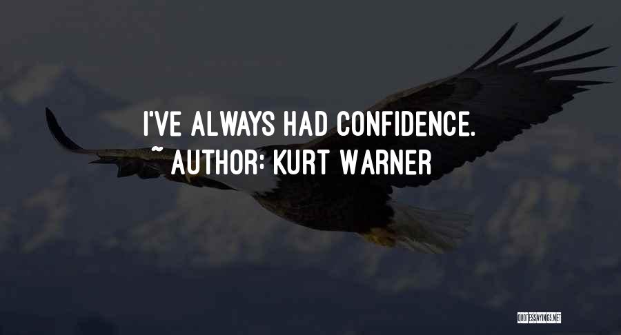 Kurt Warner Quotes: I've Always Had Confidence.