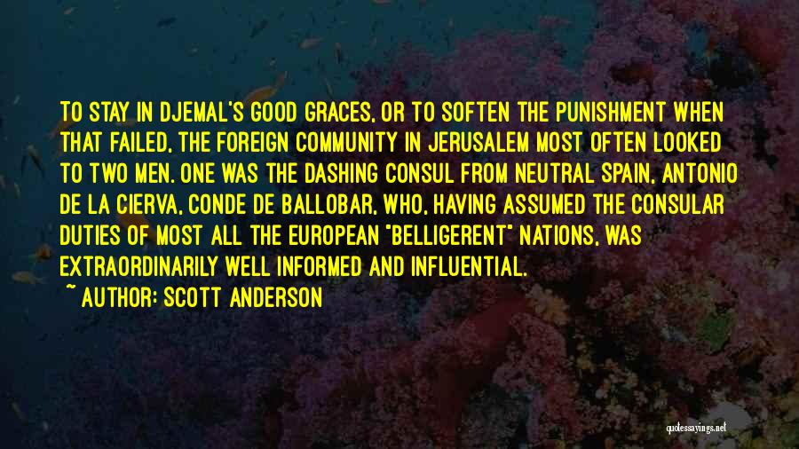 Scott Anderson Quotes: To Stay In Djemal's Good Graces, Or To Soften The Punishment When That Failed, The Foreign Community In Jerusalem Most