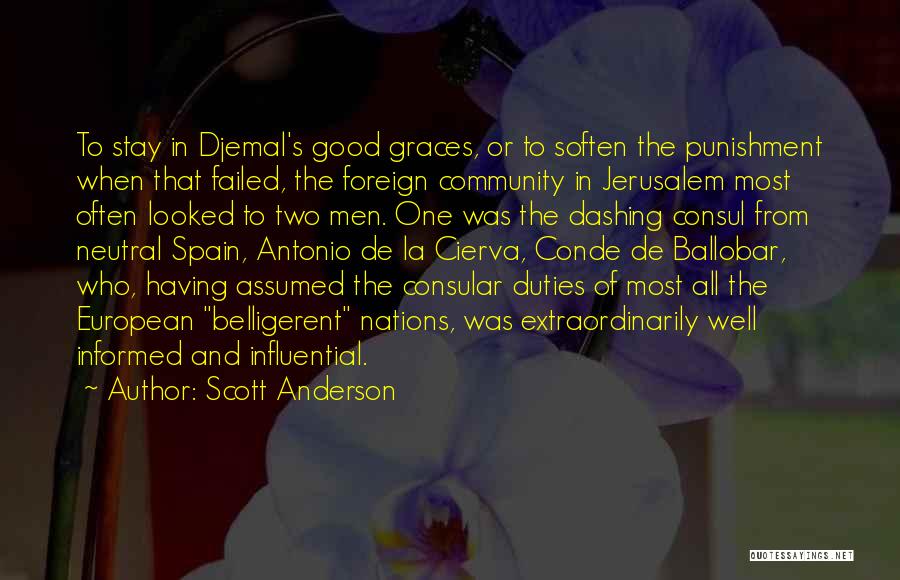 Scott Anderson Quotes: To Stay In Djemal's Good Graces, Or To Soften The Punishment When That Failed, The Foreign Community In Jerusalem Most