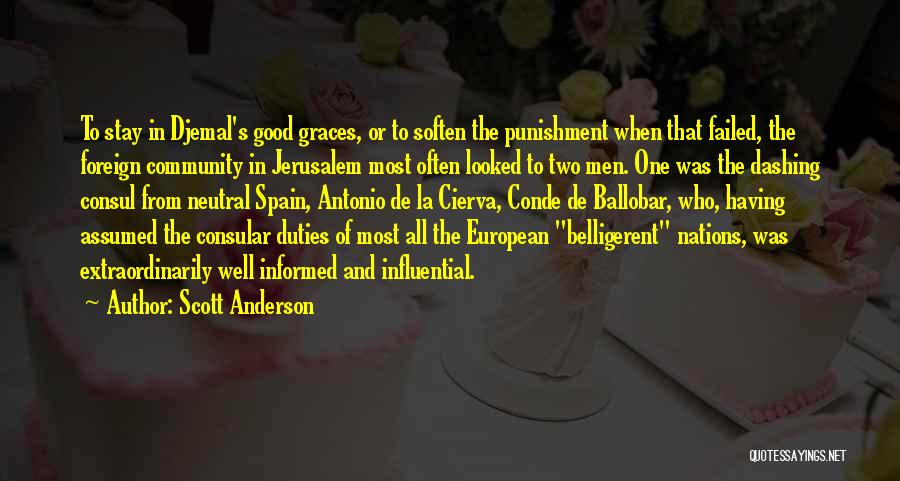 Scott Anderson Quotes: To Stay In Djemal's Good Graces, Or To Soften The Punishment When That Failed, The Foreign Community In Jerusalem Most