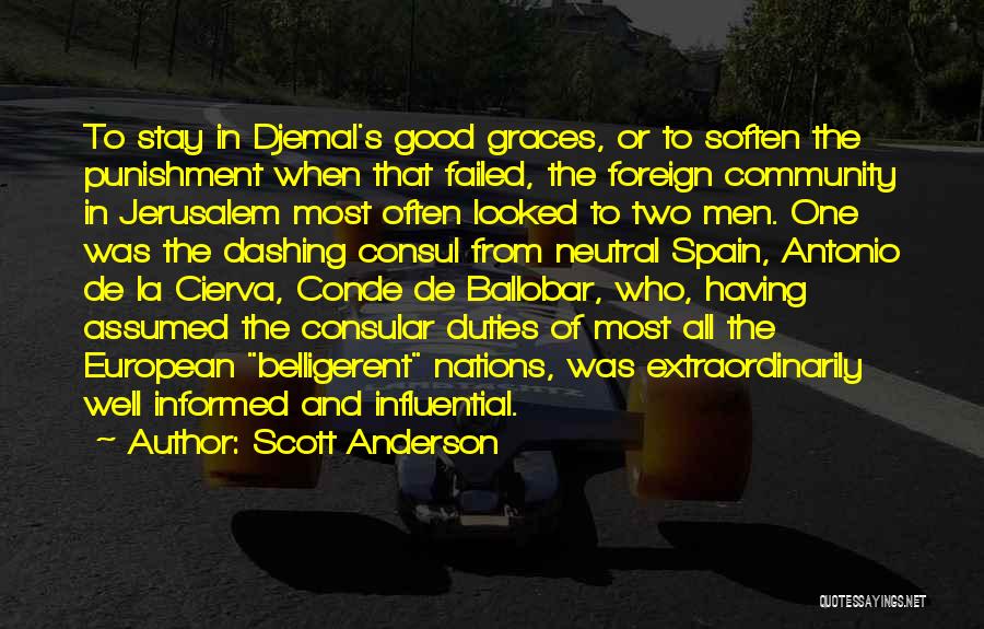 Scott Anderson Quotes: To Stay In Djemal's Good Graces, Or To Soften The Punishment When That Failed, The Foreign Community In Jerusalem Most