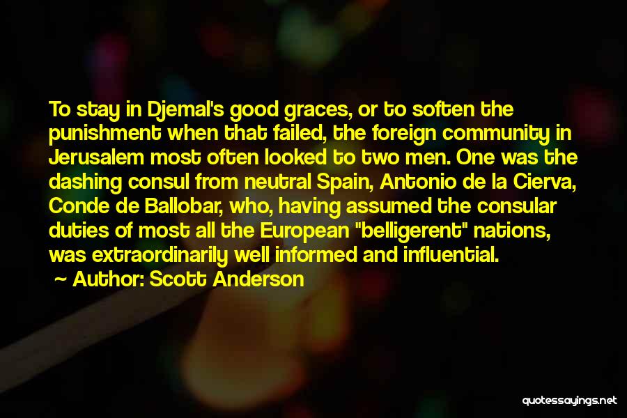 Scott Anderson Quotes: To Stay In Djemal's Good Graces, Or To Soften The Punishment When That Failed, The Foreign Community In Jerusalem Most