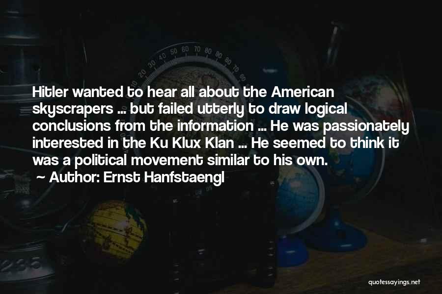 Ernst Hanfstaengl Quotes: Hitler Wanted To Hear All About The American Skyscrapers ... But Failed Utterly To Draw Logical Conclusions From The Information
