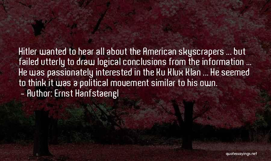 Ernst Hanfstaengl Quotes: Hitler Wanted To Hear All About The American Skyscrapers ... But Failed Utterly To Draw Logical Conclusions From The Information