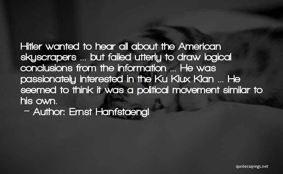 Ernst Hanfstaengl Quotes: Hitler Wanted To Hear All About The American Skyscrapers ... But Failed Utterly To Draw Logical Conclusions From The Information