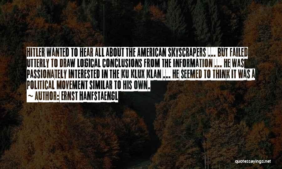 Ernst Hanfstaengl Quotes: Hitler Wanted To Hear All About The American Skyscrapers ... But Failed Utterly To Draw Logical Conclusions From The Information