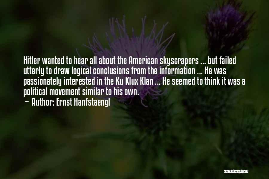 Ernst Hanfstaengl Quotes: Hitler Wanted To Hear All About The American Skyscrapers ... But Failed Utterly To Draw Logical Conclusions From The Information
